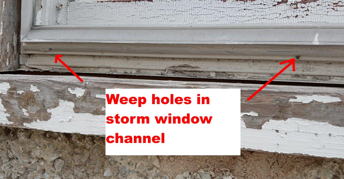 Weep holes drilled in storm window channel.