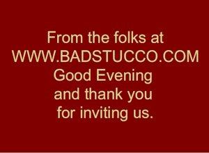 From the folks at WWW.BADSTUCCO.COM